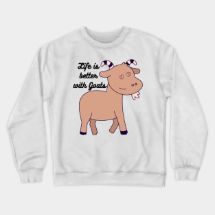 Life is better with Goats - Goat Simulator Funny #5 Crewneck Sweatshirt